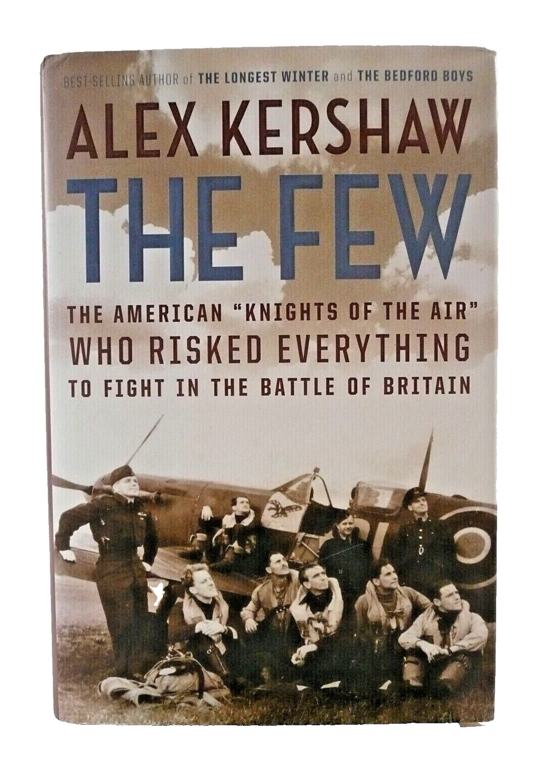 The Few: The American „Knights of the Air“ by Alex Kershaw-2006-Hardcover/DJ-VG