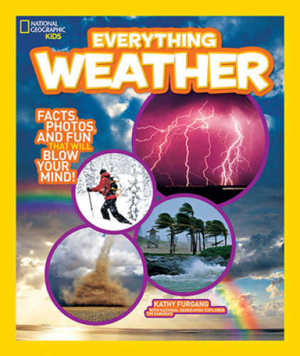 National Geographic Kids Everything Weather: Facts, Photos, and Fun that – GOOD