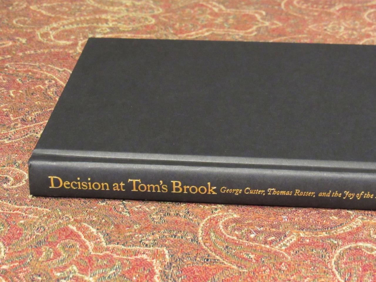 DECISION AT TOM’S BROOK – GEORGE CUSTER AND THOMAS ROSSER – FIRST EDITION – NEW