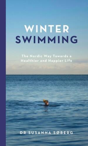 Winter Swimming: The Nordic Way Towards a Healthier and Happier Life – GOOD