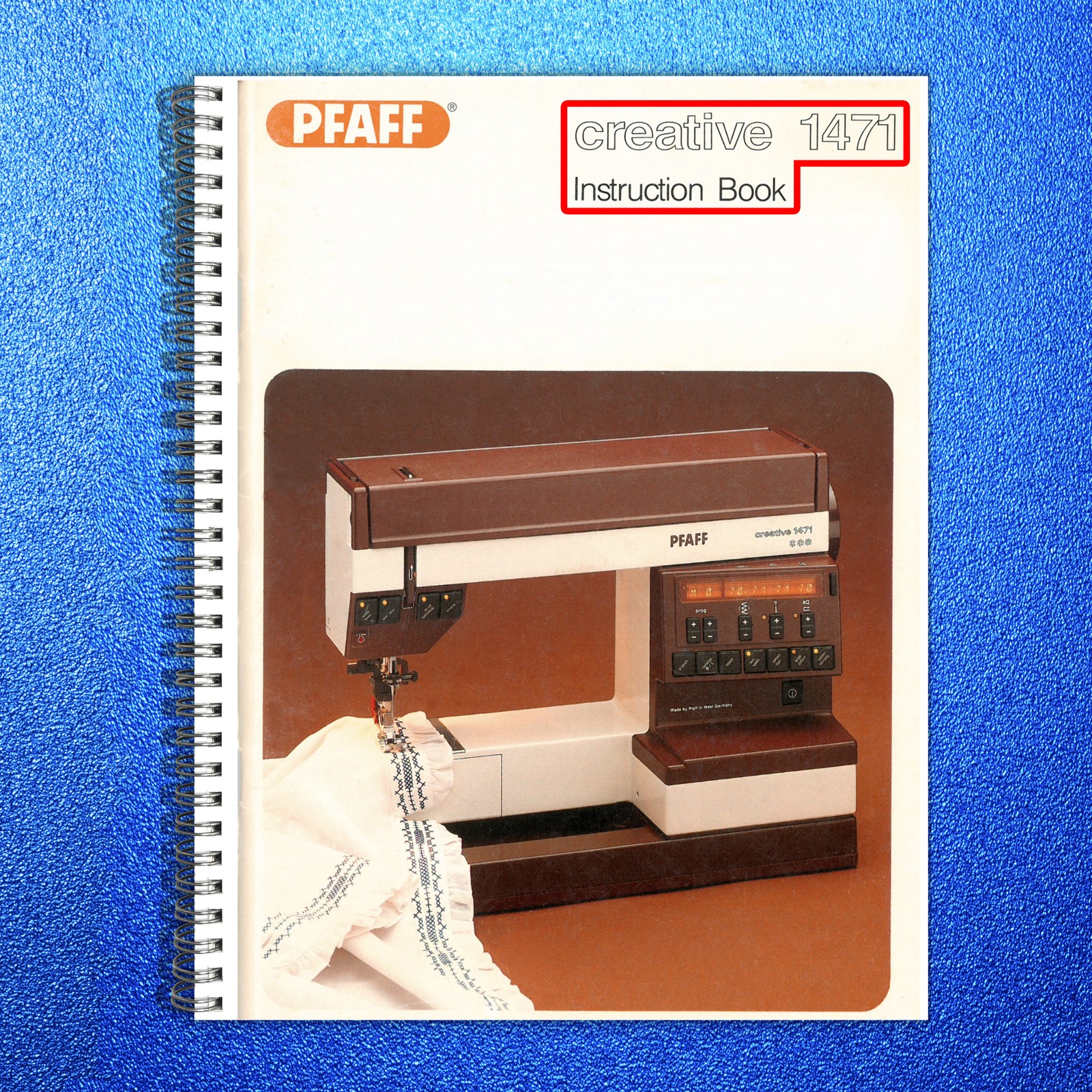 PFAFF Creative 1471 Instruction Book Manual – STEEL WIRE BOUND – TOUGH COVERS