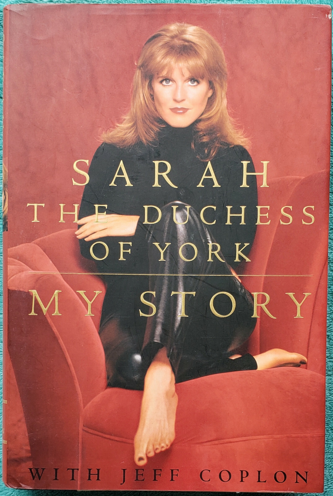 Sarah The Duchess Of York My Story With Jeff Coplon 1996 Hardcover 306 Pages