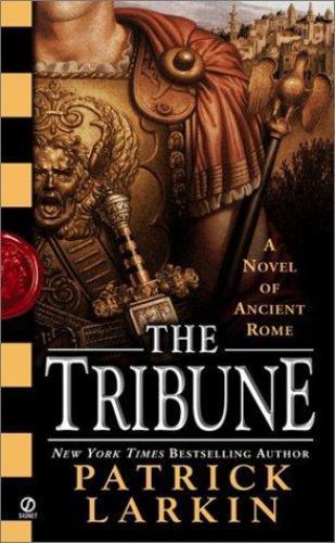 Tribune: A Novel of Ancient Rome – 0451209044, paperback, Patrick Larkin