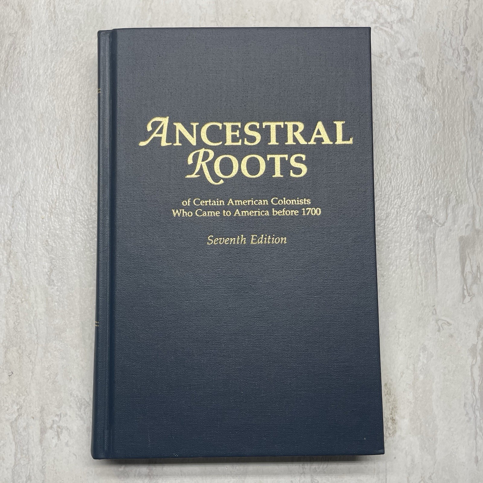 Ancestral Roots American Colonists Who Came Before 1700 – 7th Edition Genealogy
