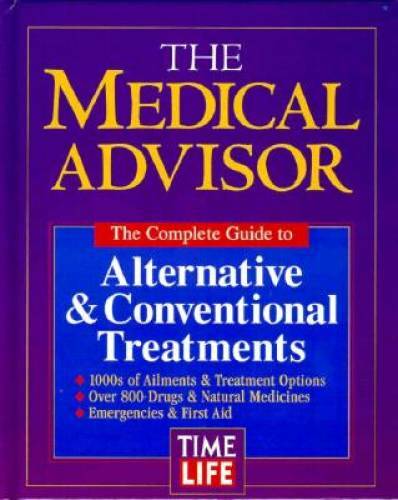 The Medical Advisor: The Complete Guide to Alternative & Conventional Tre – GOOD