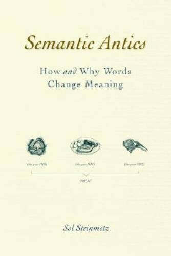 Semantic Antics: How and Why Words Change Meaning – Hardcover – VERY GOOD