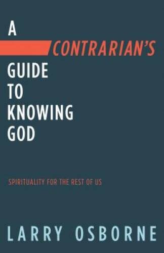 A Contrarians Guide to Knowing God: Spirituality for the Rest of Us – VERY GOOD
