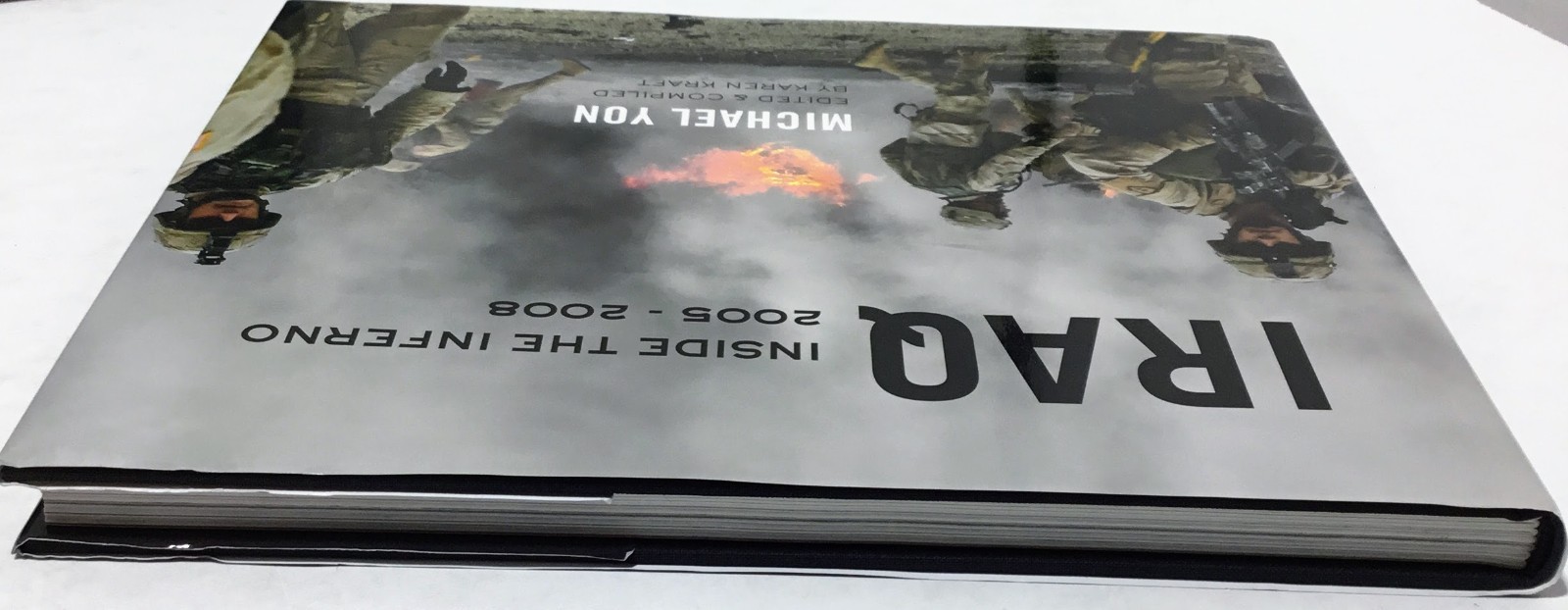 IRAQ Inside the inferno 2005-2008 SIGNED W/ Dust Jacket and Slipcover