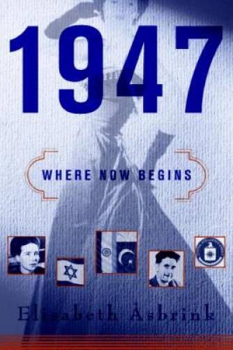 1947: Where Now Begins – Hardcover By Ã?sbrink, Elisabeth – VERY GOOD
