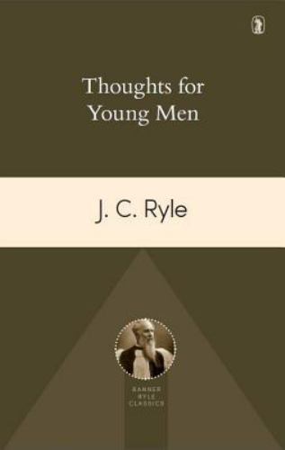 Thoughts for Young Men by Ryle BP., John Charles