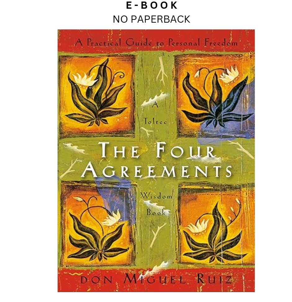 The Four Agreements: A Practical Guide to, Don Miguel Ruiz 1997