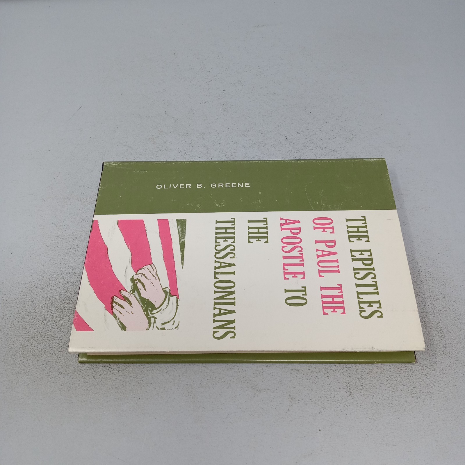 The Epistles of Paul the Apostle to the Thessalonians 1964 HC Oliver B. Greene