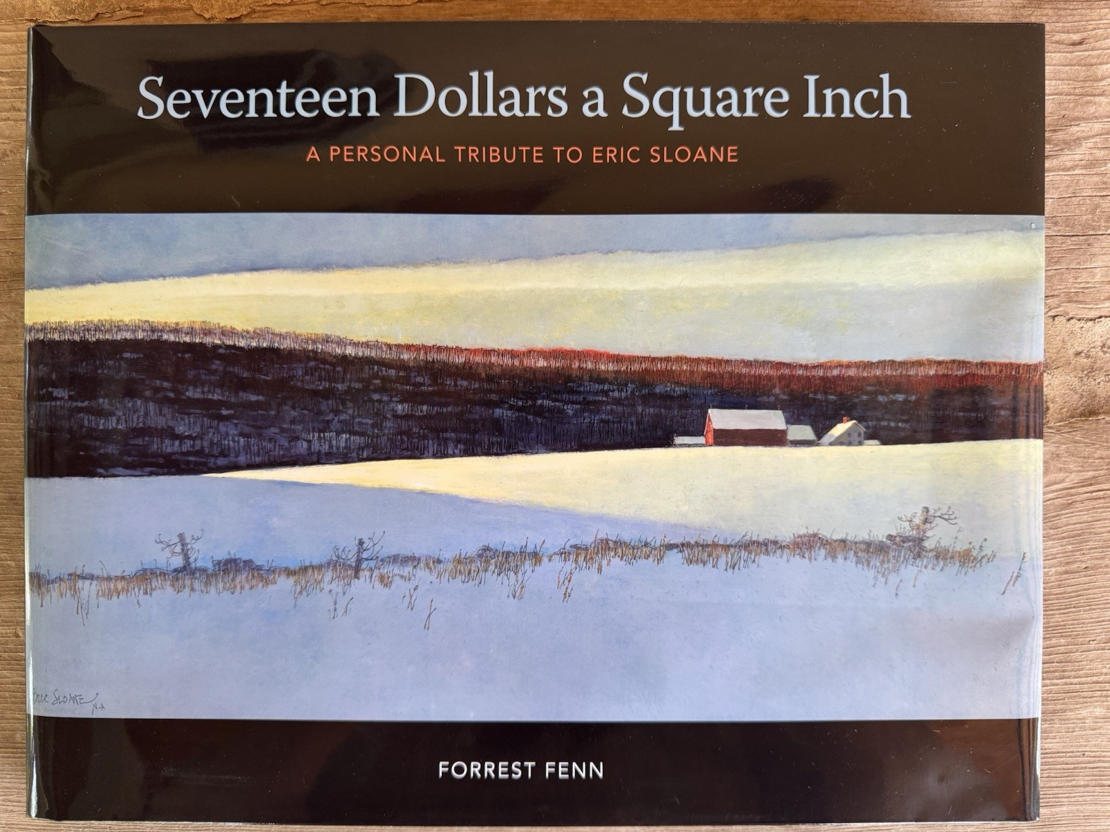 Seventeen Dollars A Square Inch- A Personal Tribute To Eric Sloane, Forrest Fenn