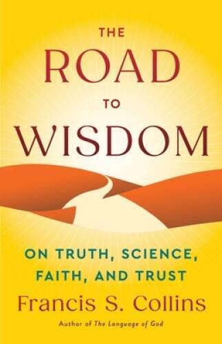 The Road to Wisdom: On Truth, Science, Faith, and Trust – Hardcover – GOOD
