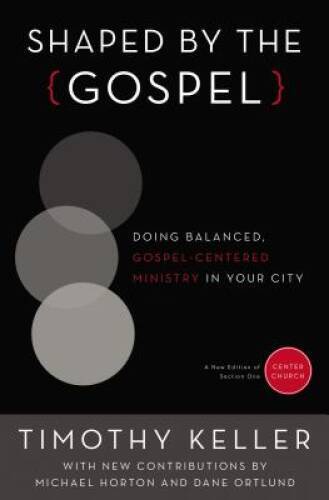 Shaped by the Gospel: Doing Balanced, Gospel-Centered Ministry in Your Ci – GOOD