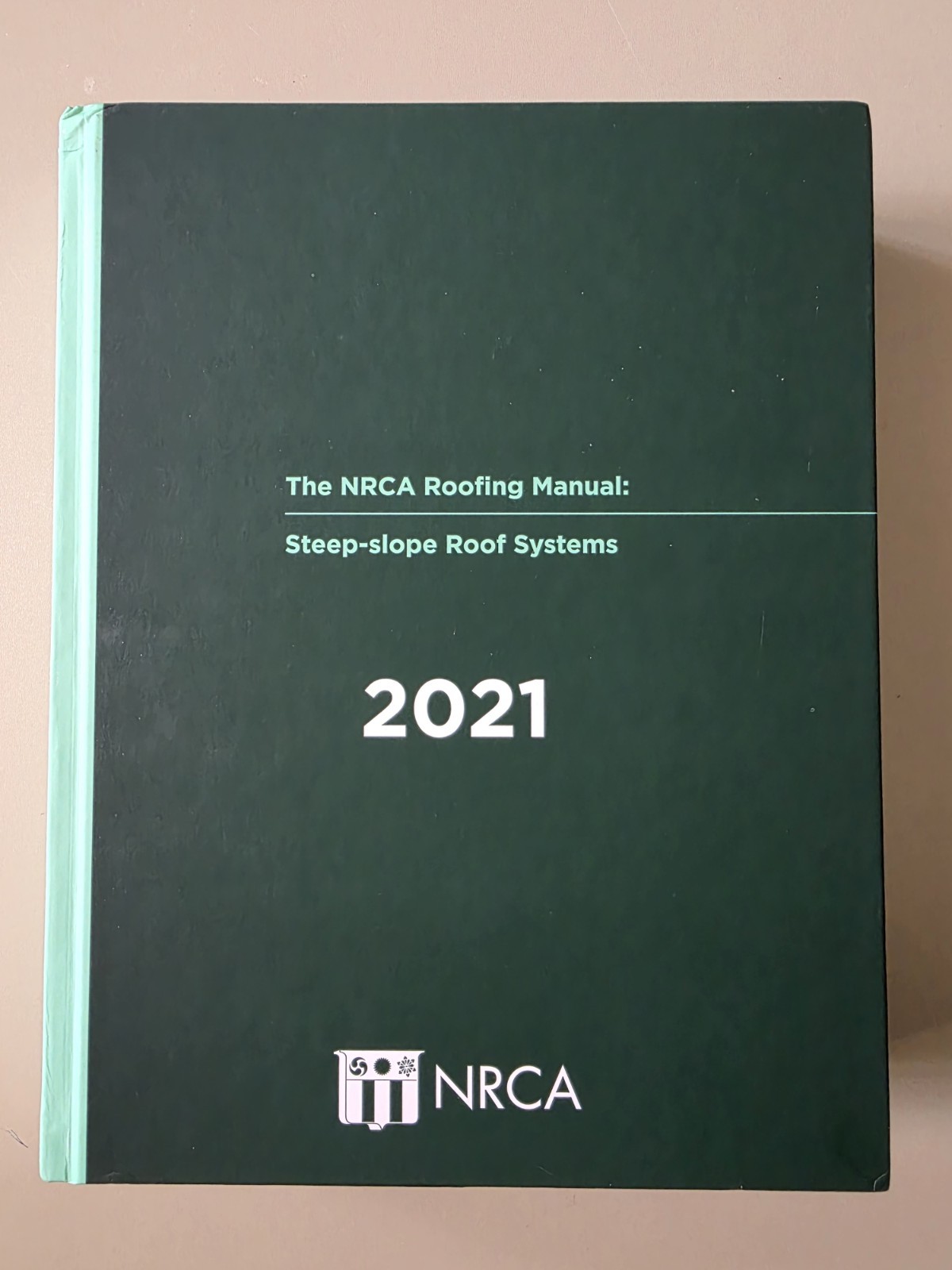 The NRCA Roofing Manual: Steep -slope Roof Systems 2021