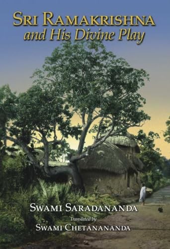Sri Ramakrishna and His Divine Play, Swami Saradananda
