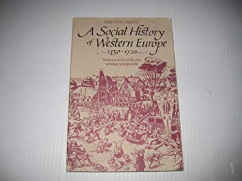 Social History of Western Europe, 1450-1720 : Tensions and Solida