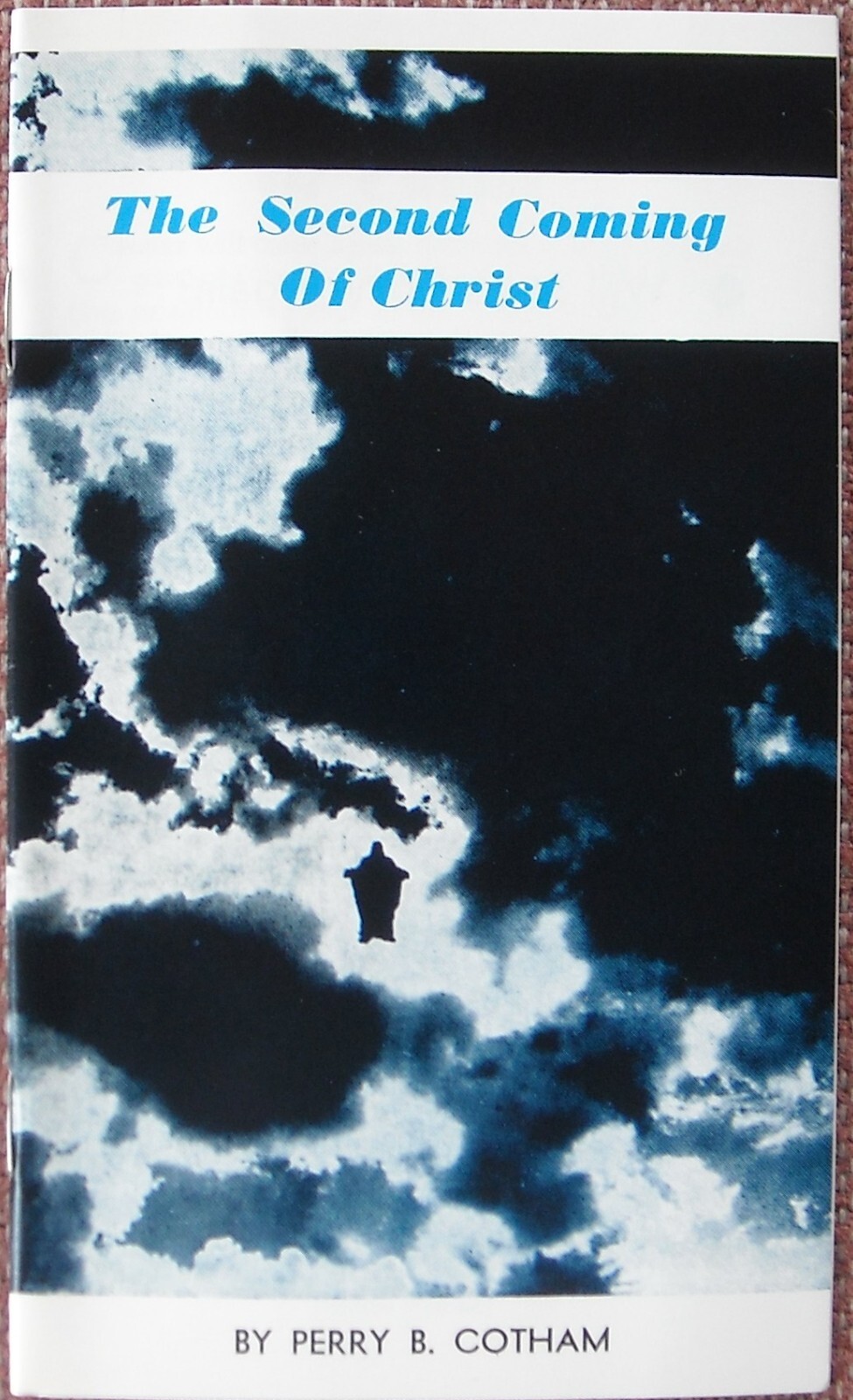 THE SECOND COMING OF CHRIST ~ PERRY B COTHAM ~ Church Of Christ ~ FREE SHIPPING