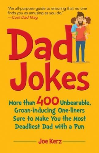 Dad Jokes: More Than 400 Unbearable, Groan-Inducing One-Liners Sure – VERY GOOD