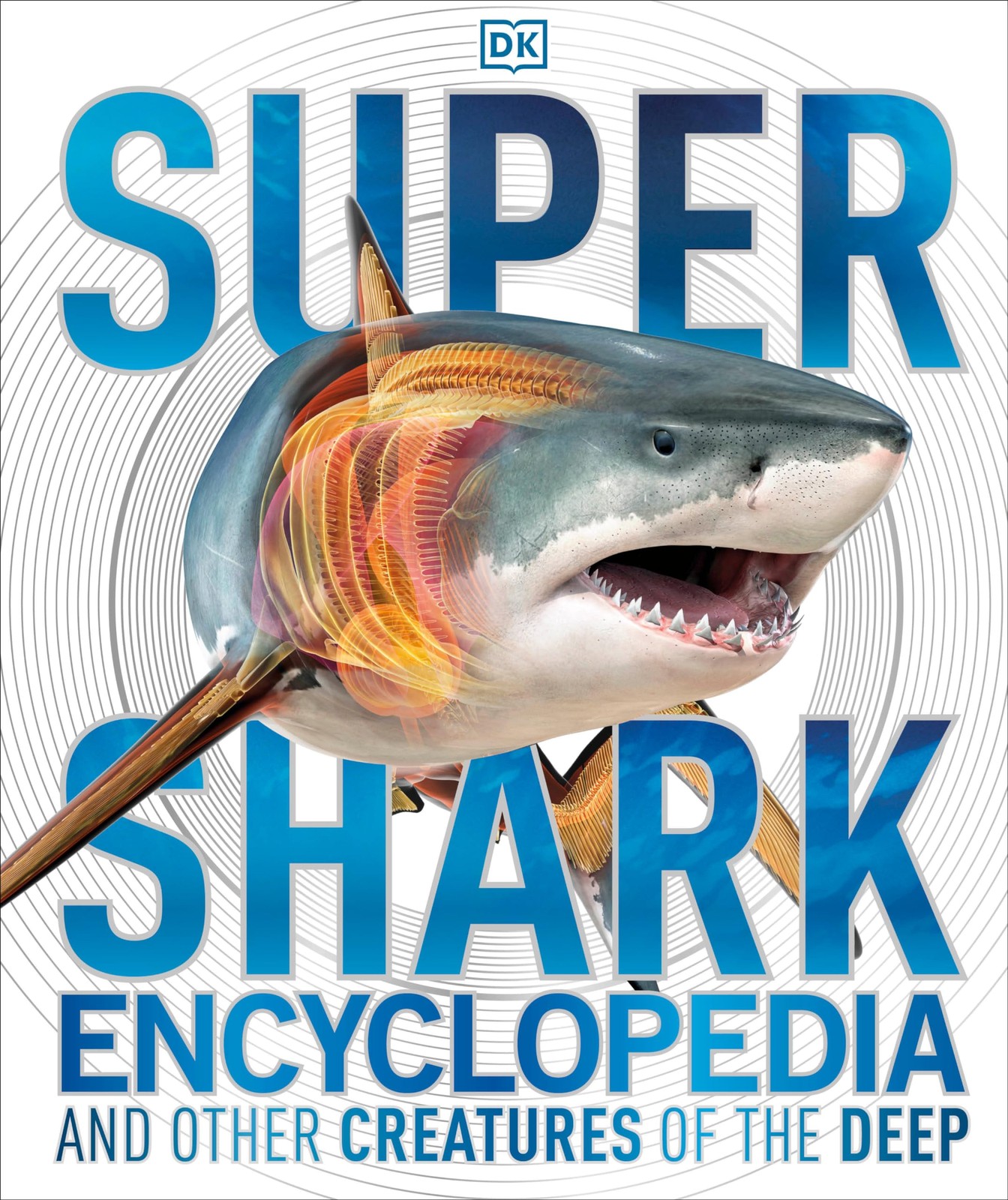 Super Shark Encyclopedia: And Other Creatures of the Deep (DK Super Nature E…