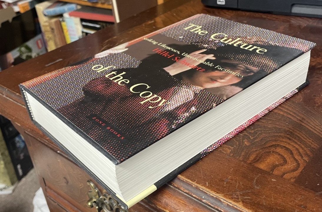 Culture of the Copy : Striking Likenesses, Unreasonable Facsimiles by Hillel…