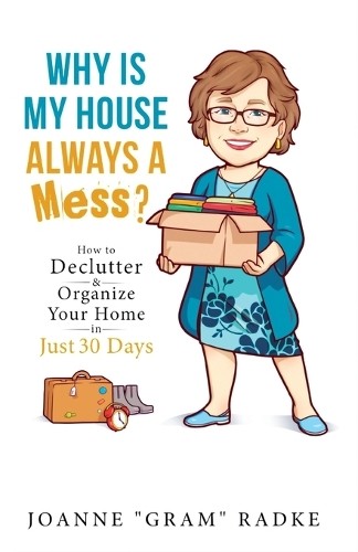 Joanne Gram Radke Why Is My House Always a Mess? (Paperback)