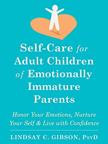 Self-Care for Adult Children of Emotionally Immature Parents: Honor Your Emotio