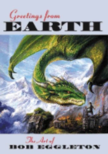 Greetings from Earth: The Art of Bob Eggleton by Bob Eggleton: Used