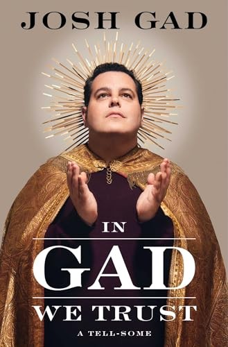 In Gad We Trust: A Tell-Some – Gad, Josh – Very Good – See condition notes