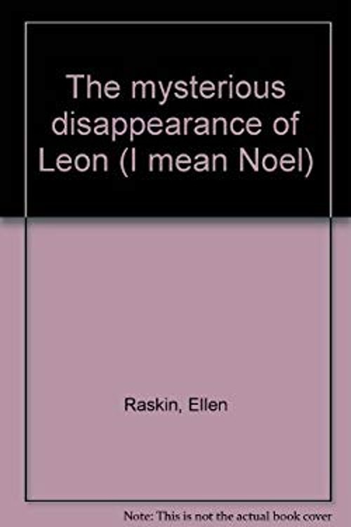 The mysterious disappearance of Leon I mean Noel Ellen Raskin