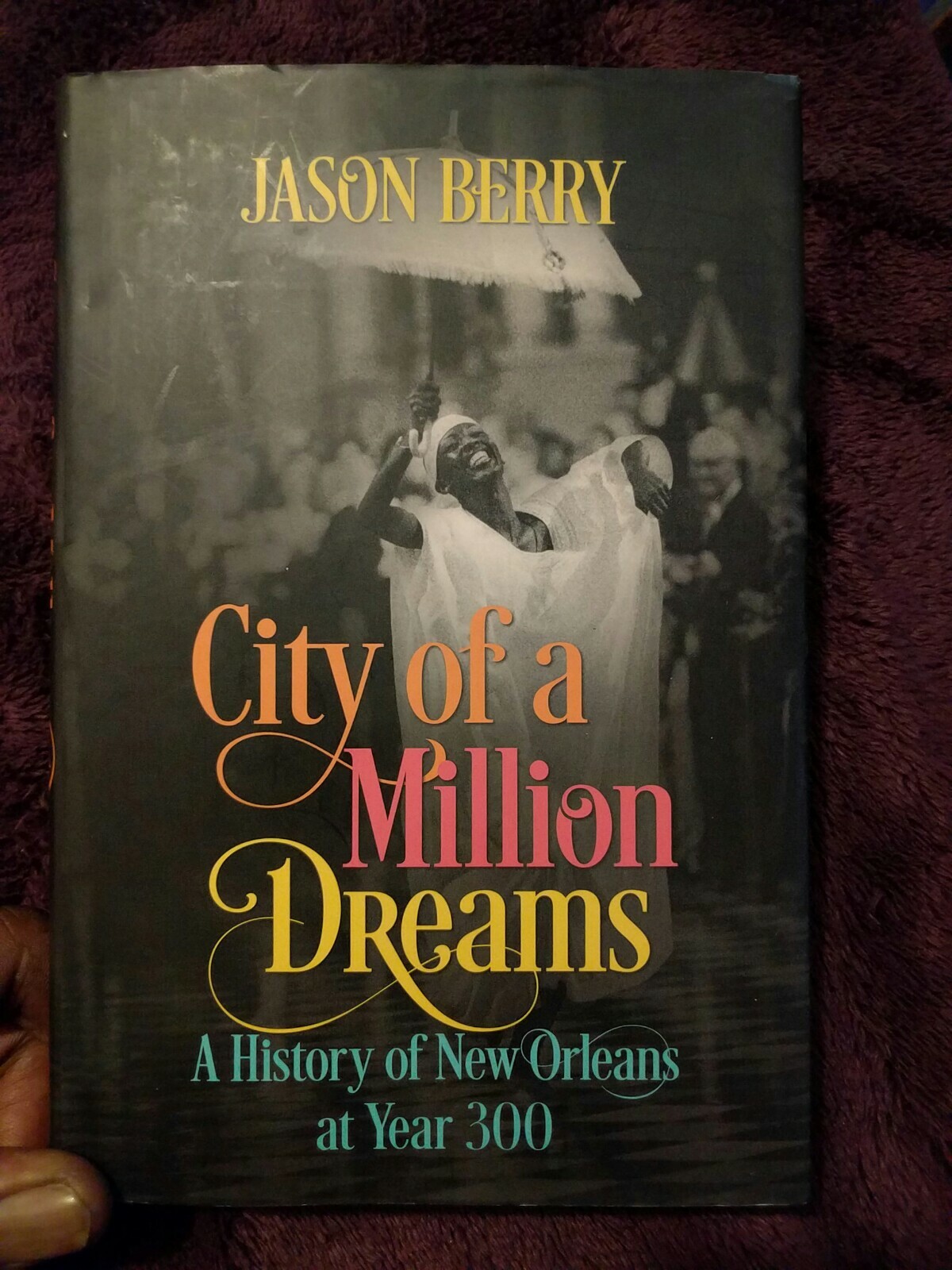 City of a Million Dreams : A History of New Orleans at Year 300 by Jason…