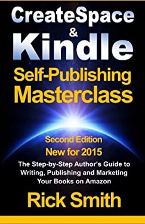 Createspace and Kindle Self-Publishing Masterclass : The Step-By-