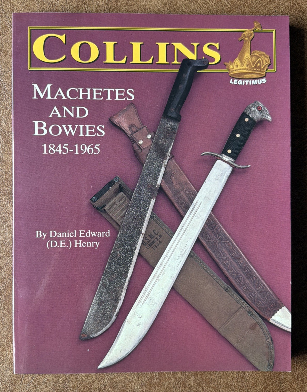 Collins Machetes And Bowies 1845-1965 by Daniel E. Henry 1995