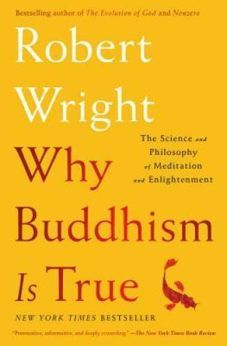 Why Buddhism is True: The Science and Philosophy of Meditation and E – VERY GOOD