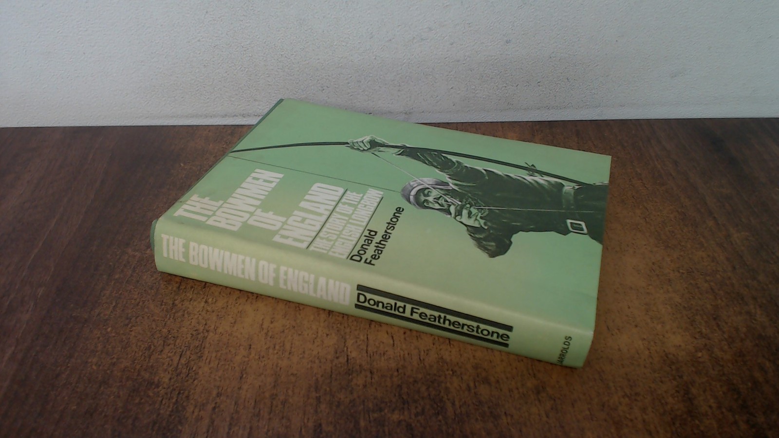 The Bowmen of England, Donald Featherstone, Jarrolds, 1967, Hardc