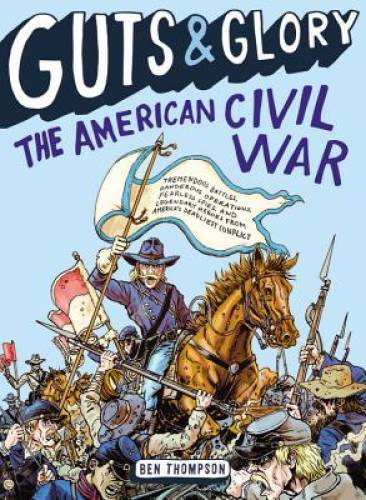 Guts & Glory: The American Civil War – Paperback By Thompson, Ben – GOOD