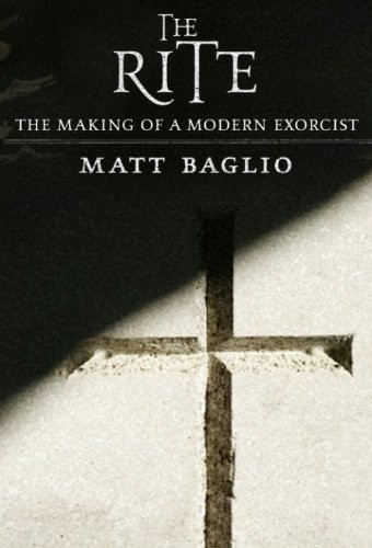 The Rite: The Making of a Modern Exorcist – hardcover Baglio, Matt