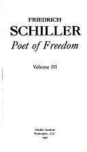 Friedrich Schiller: Poet of Freedom, Volume III by William Wertz