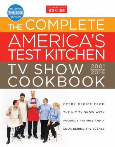 The Complete America’s Test Kitchen TV Show Cookbook 2001-2016: Every Recipe…