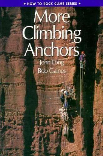 More Climbing Anchors – Paperback By John Long – GOOD