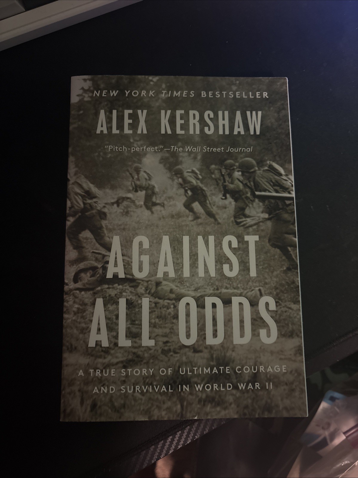 Against All Odds : A True Story of Courage in World War II by Alex Kershaw