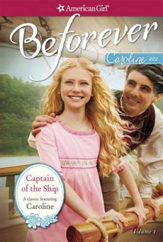 Captain of the Ship: A Caroline Classic Volume 1 (American Girl Beforever – GOOD