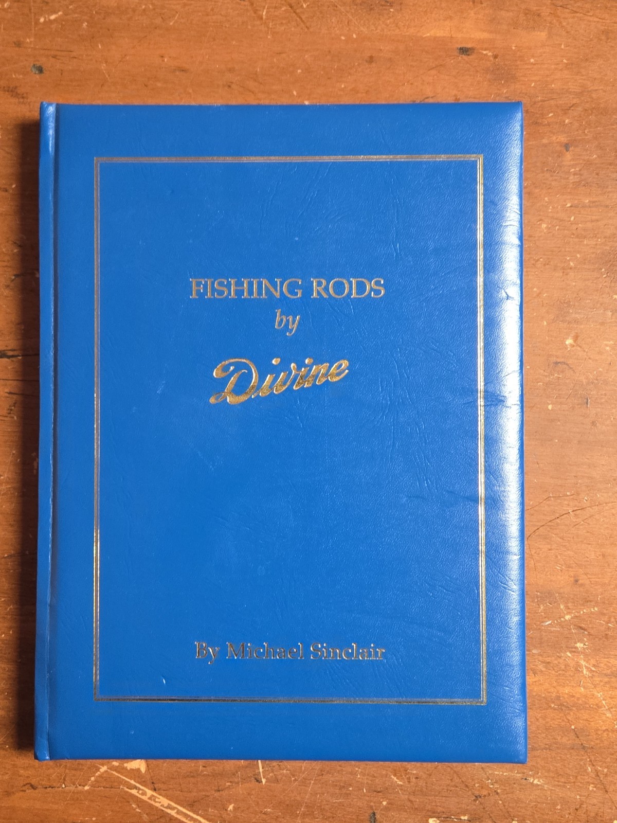 Fishing Rods by Divine Michael Sinclair Signed, Limited Ed 119/300 HC Fly Book