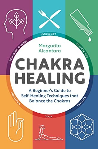 Chakra Healing: A Beginner’s Guide to Self-Heal, Alcantara, Alcantara,^;