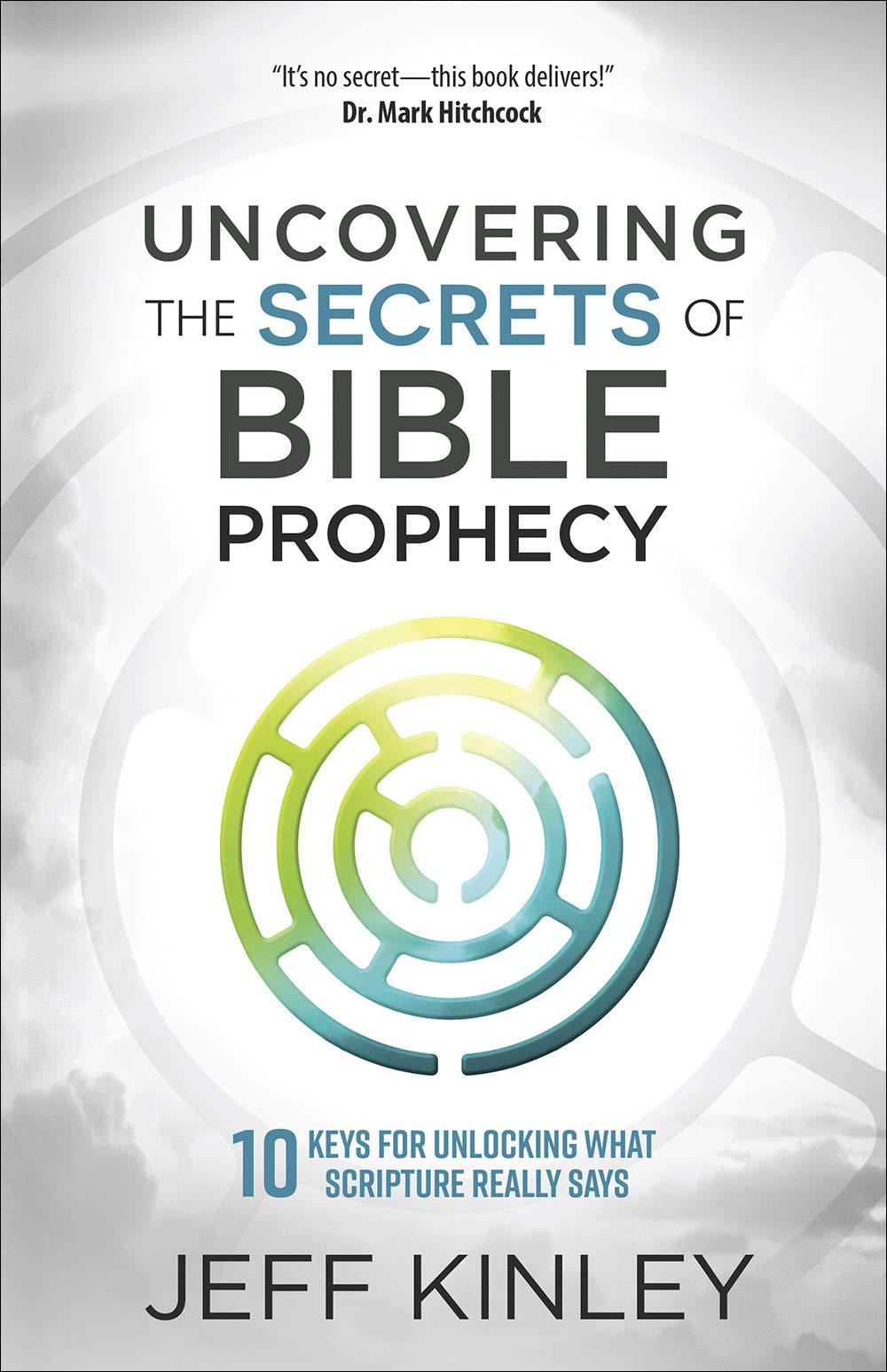 UNCOVERING THE SECRETS OF BIBLE PROPHECY – Paperback by Jeff Kinley, 2018 *NEW*