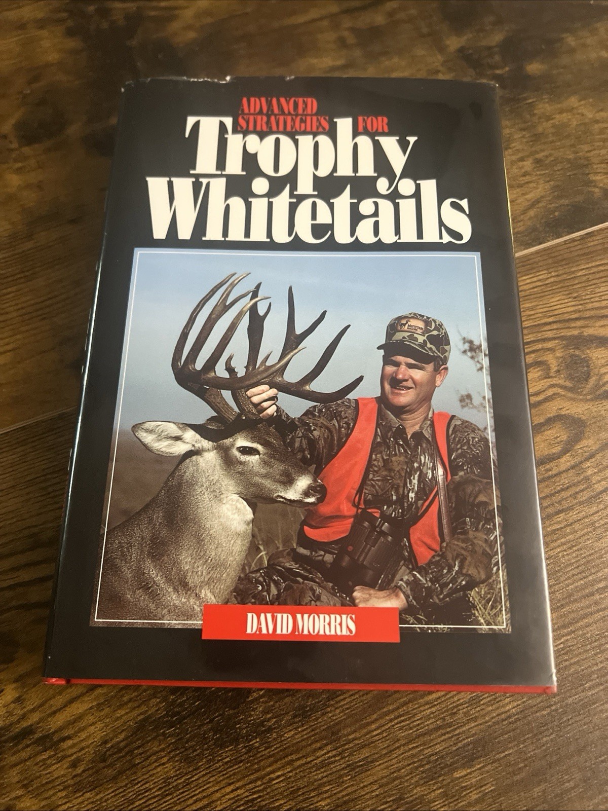 Advanced Strategies for Trophy Whitetails by David Morris Signed!