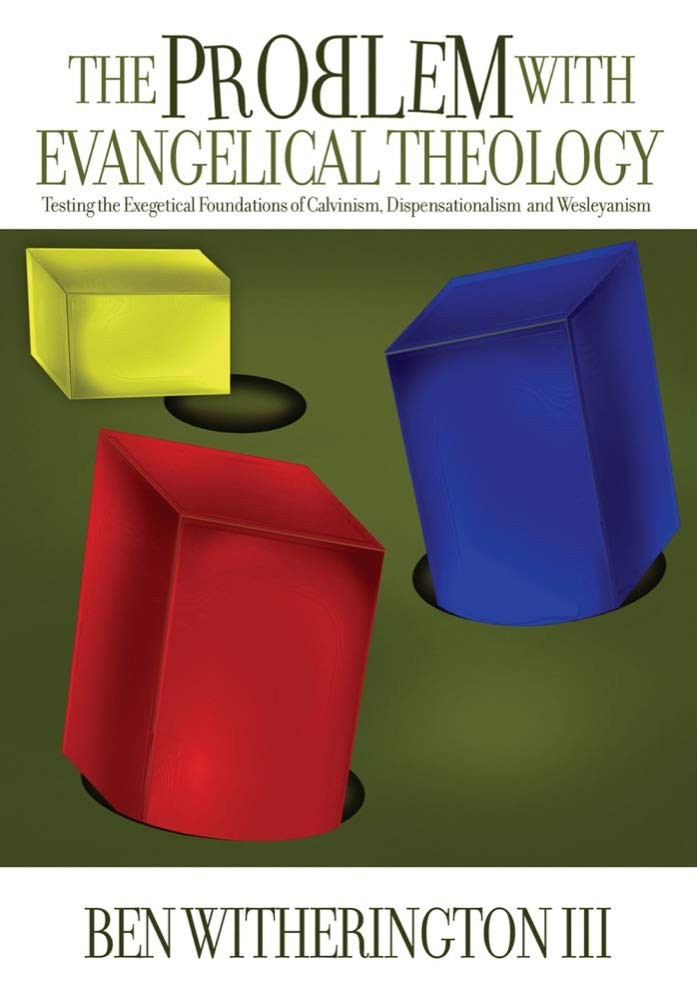 The Problem with Evangelical Theology: Testing the Exegetical Foundations of Ca,
