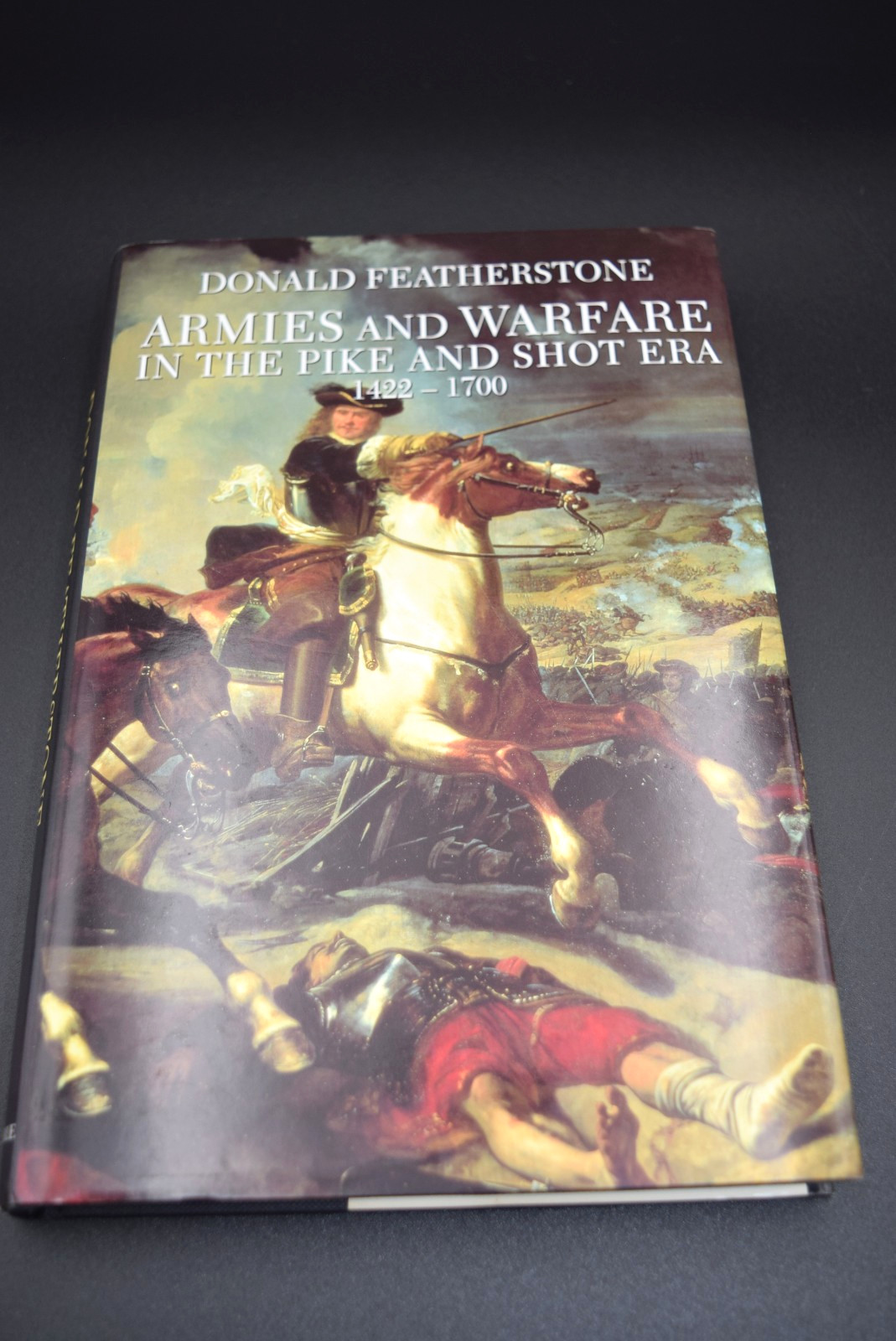 Armies and Warfare in the Pike and Shot Era 1422-1700 Donald Featherstone Book