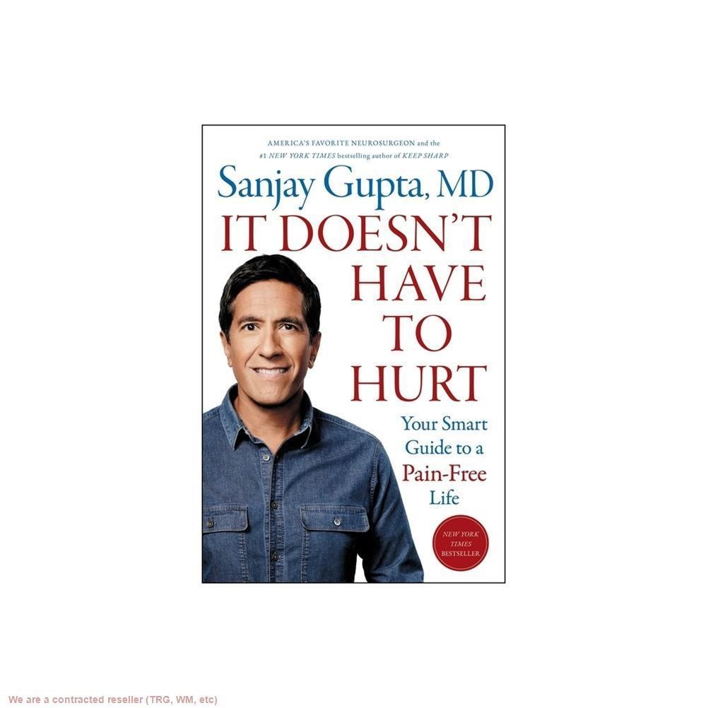 It Doesn’t Have to Hurt – by Sanjay Gupta (Hardcover)